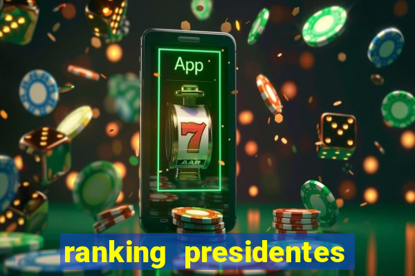 ranking presidentes do brasil